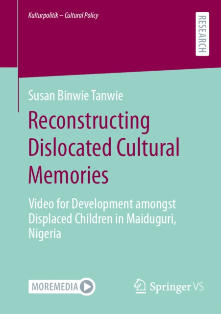 Reconstructing Dislocated Cultural Memories: Video for Development amongst Displaced Children in Maiduguri, Nigeria