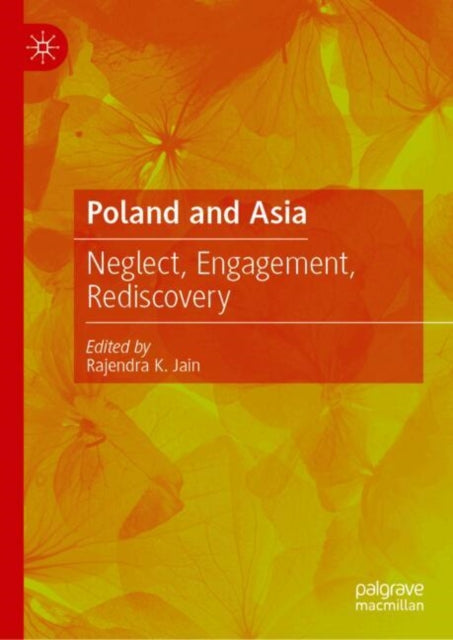 Poland and Asia: Neglect, Engagement, Rediscovery