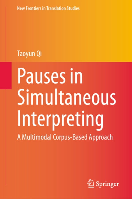 Pauses in Simultaneous Interpreting: A Multimodal Corpus-Based Approach