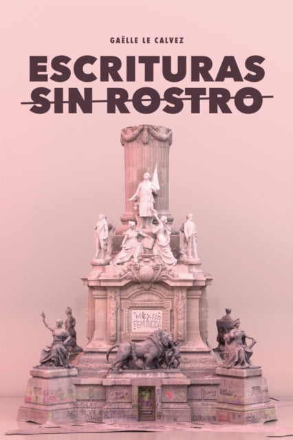 Escrituras Sin Rostro: El Antagonismo Como Estrategia Subversiva Del Zapatismo