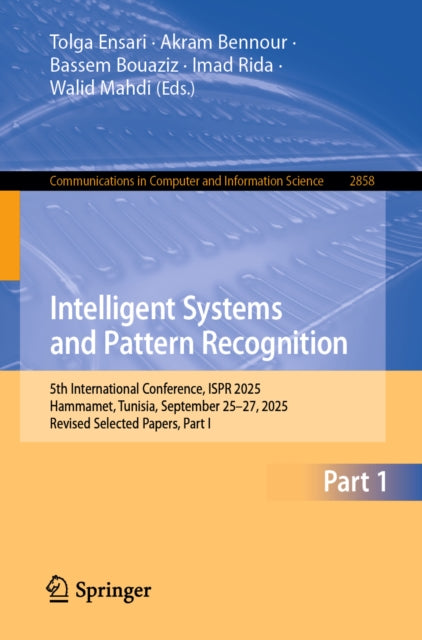 Intelligent Systems and Pattern Recognition: 5th International Conference, ISPR 2025, Hammamet, Tunisia, September 25–27, 2025, Revised Selected Papers, Part I