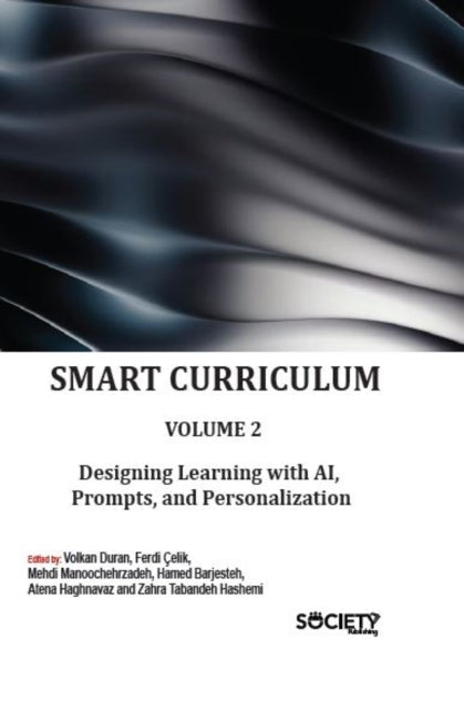Smart Curriculum, Volume 2: Designing Learning with AI, Prompts, and Personalization
