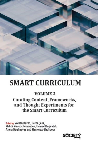 Smart Curriculum, Volume 3: Curating Content, Frameworks, and Thought Experiments for the Smart Curriculum