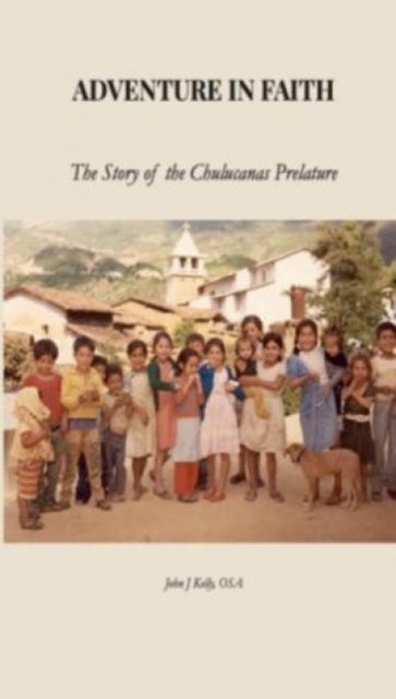 Adventure in Faith: The Story of the Chulucanas Prelature