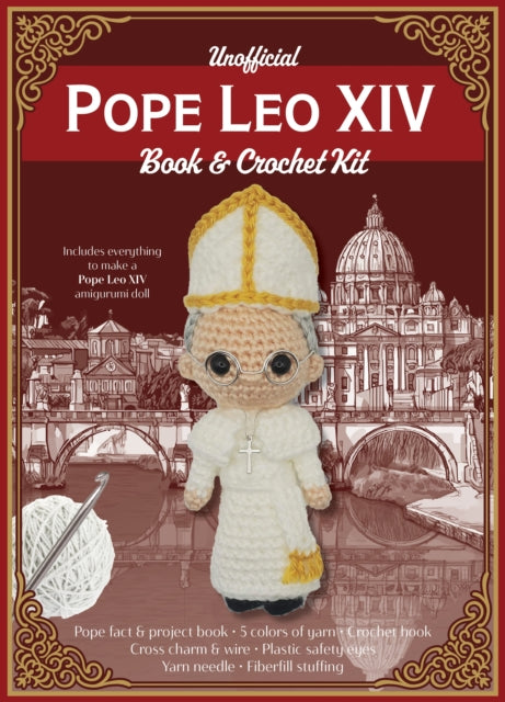 Unofficial Pope Leo XIV Book and Crochet Kit: Includes everything to make a Pope Leo XIV amigurumi doll – Pope face & project book, 5 colors of yarn, Crochet book, Cross charm & wire, Plastic safety eyes, Yarn needle, Fiberfill stuffing