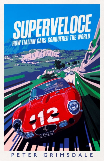 Superveloce: How Italian Cars Conquered the World