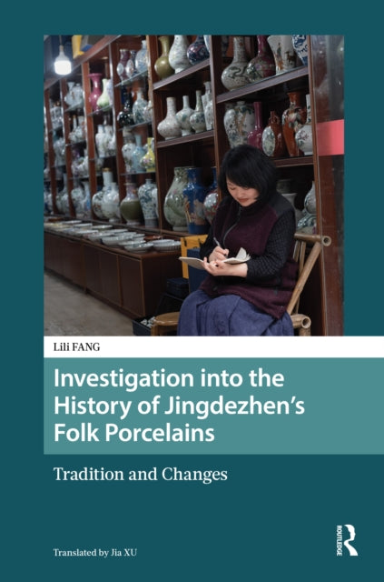 Investigation into the History of Jingdezhen’s Folk Porcelains: Tradition and Changes