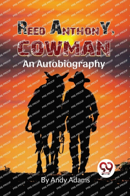 Reed Anthony, Cowman: An Autobiography