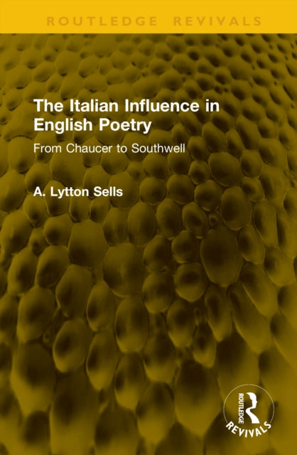 The Italian Influence in English Poetry: From Chaucer to Southwell