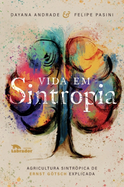 Vida em Sintropia: Agricultura sintropica de Ernst Gotsch e