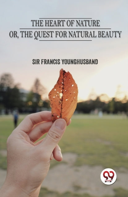 The Heart Of Nature  Or The Quest For Natural Beauty