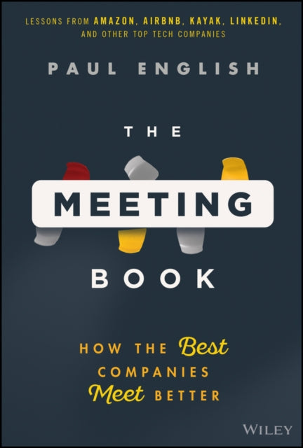 The Meeting Book: How the Best Companies Meet Better