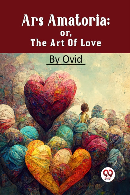 Ars Amatoria; Or, The Art Of Love
