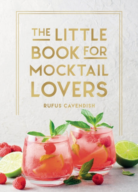 The Little Book for Mocktail Lovers: Recipes, Crafts, Trivia and More – the Perfect Gift for Any Aspiring Mocksologist
