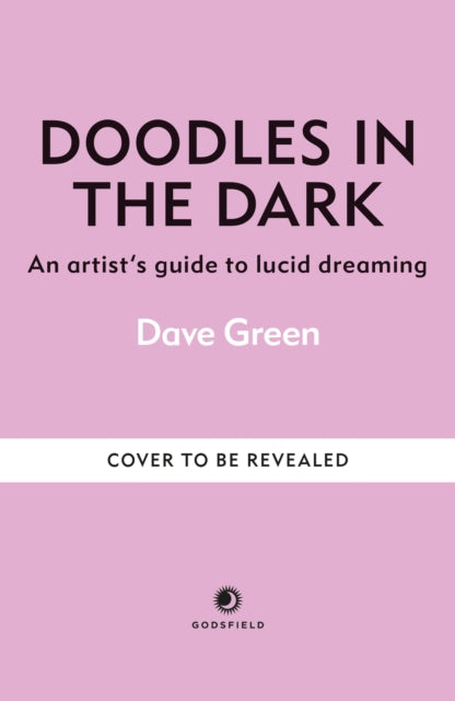 Doodles In The Dark: An artist's guide to lucid dreaming