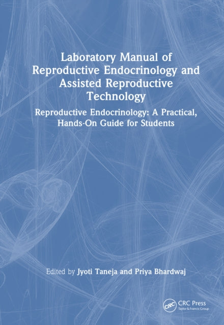 Laboratory Manual of Reproductive Biology and Assisted Reproductive Technologies: A Practical Hands-on Guide for Undergraduate Students