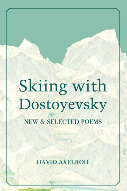 Skiing with Dostoyevsky: New and Selected Poems