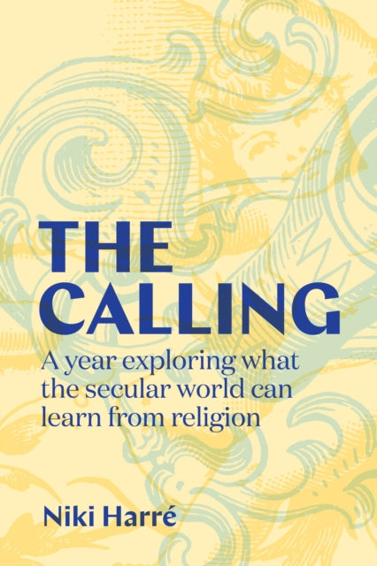 Calling: A Year Exploring What the Secular World Can Learn from Religion