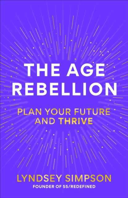 The Age Rebellion: Supercharge the second half of your life