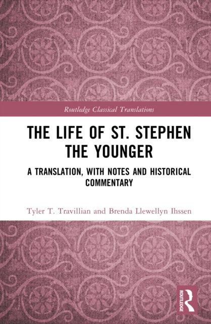 The Life of St. Stephen the Younger: A Translation, with Notes and Historical Commentary