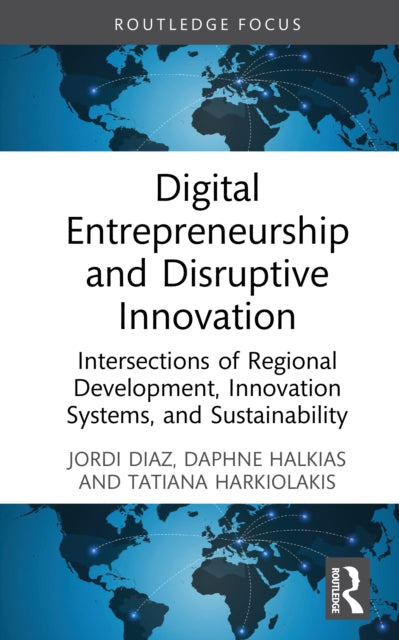 Digital Entrepreneurship and Disruptive Innovation: Intersections of Regional Development, Innovation Systems, and Sustainability