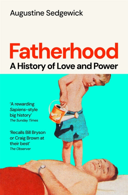 Fatherhood: A History of Love and Power