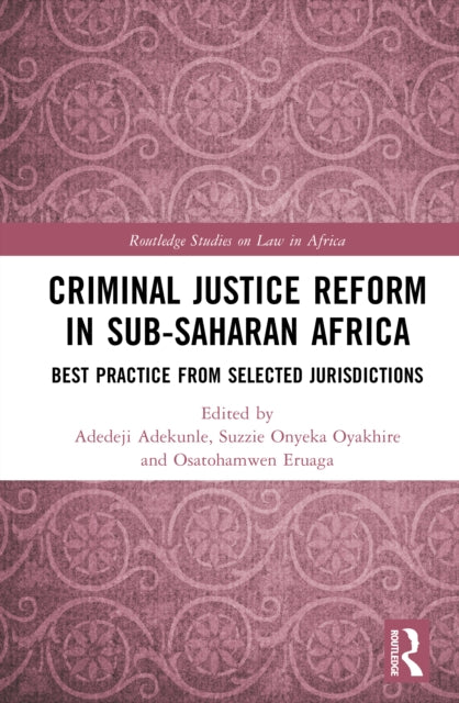 Criminal Justice Reform in Sub-Saharan Africa: Best Practice from Selected Jurisdictions