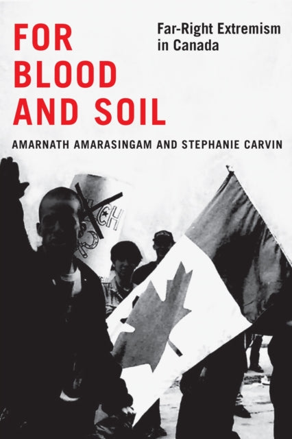 For Blood and Soil: Far-Right Extremism in Canada