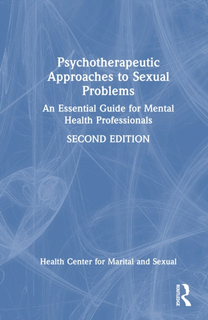 Psychotherapeutic Approaches to Sexual Problems: An Essential Guide for Mental Health Professionals