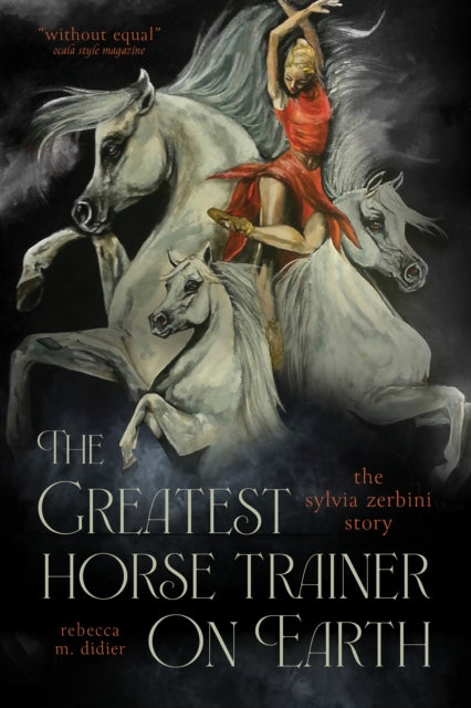 The Greatest Horse Trainer on Earth: The Sylvia Zerbini Story