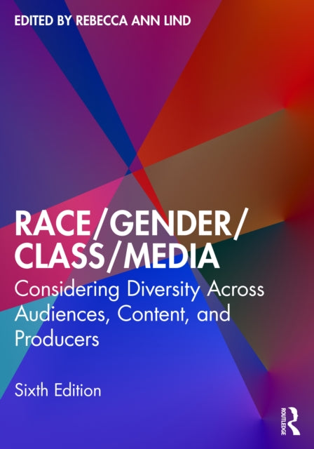 Race/Gender/Class/Media: Considering Diversity Across Audiences, Content, and Producers