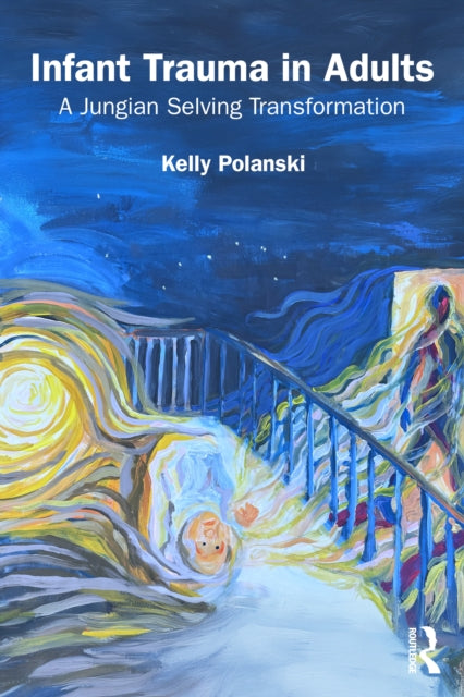 Infant Trauma in Adults: A Jungian Selving Transformation