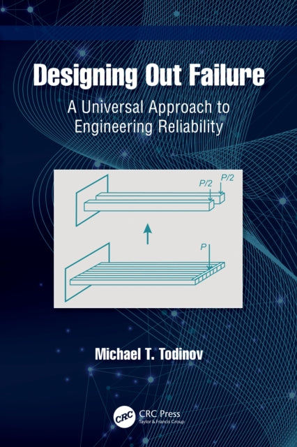 Designing Out Failure: A Universal Approach to Engineering Reliability
