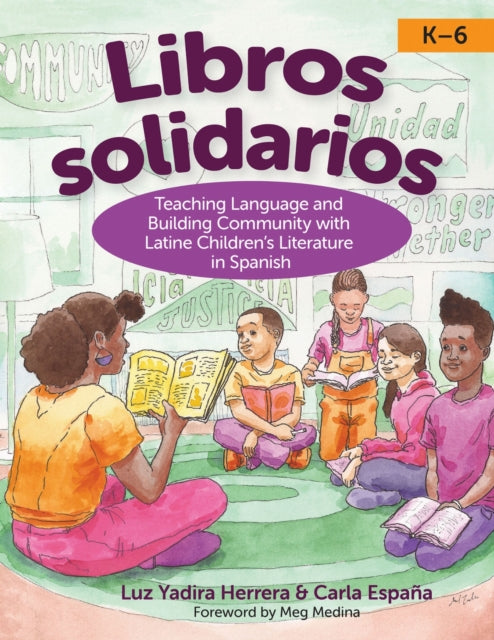 Libros Solidarios: Teaching Language and Building Community with Latine Children's Literature in Spanish, K–6
