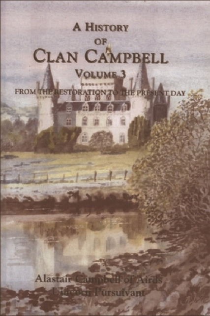 A History of Clan Campbell: From the Restoration to the Present day