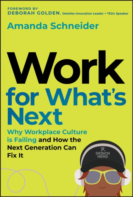 Work for What's Next: Why Workplace Culture is Failing and How the Next Generation Can Fix It