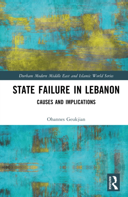 State Failure in Lebanon: Causes and Implications