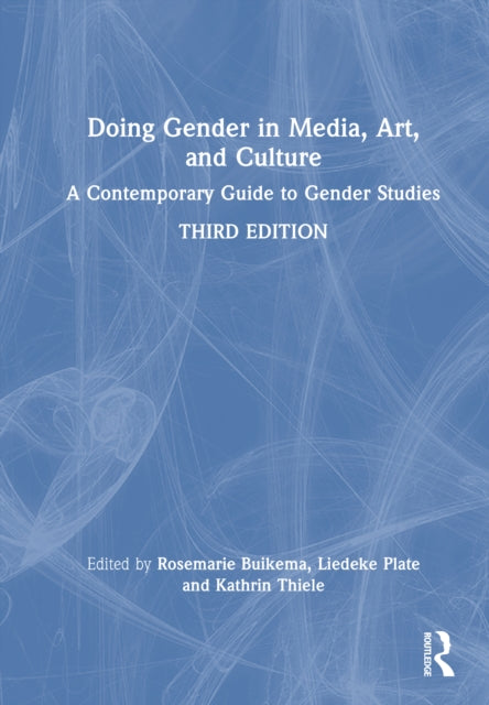 Doing Gender in Media, Art, and Culture: A Contemporary Guide to Gender Studies