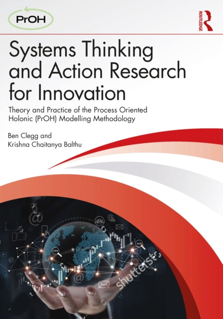Systems Thinking and Action Research for Innovation: Theory and Practice of the Process Oriented Holonic (PrOH) Modelling Methodology