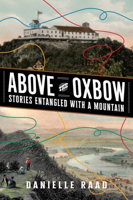 Above the Oxbow: Stories Entangled with a Mountain