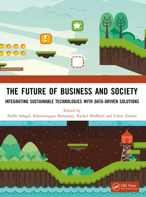 The Future of Business and Society: Integrating Sustainable Technologies with Data-Driven Solutions