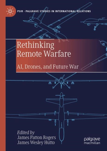 Rethinking Remote Warfare: AI, Drones, and Future War