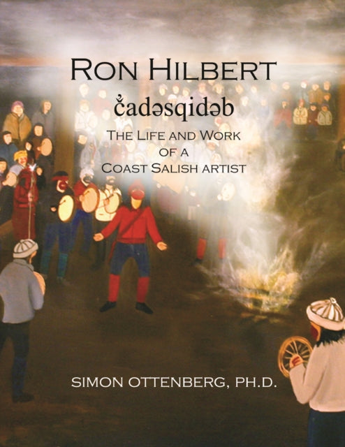 Ron Hilbert cad?sqid?b: The Life and Work of a Coast Salish Artist