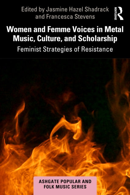 Women and Femme Voices in Metal Music, Culture, and Scholarship: Feminist Strategies of Resistance