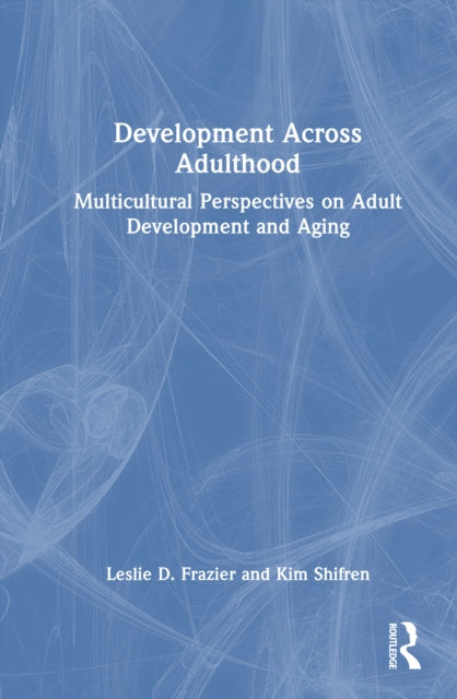 Development Across Adulthood: Multicultural Perspectives on Adult Development and Aging