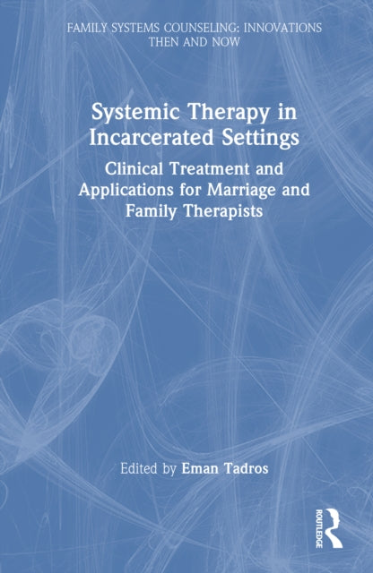 Systemic Therapy in Incarcerated Settings: Clinical Treatment and Applications for Marriage and Family Therapists