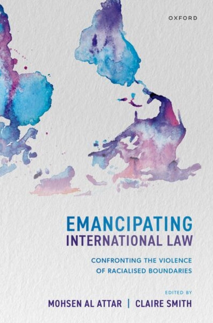 Emancipating International Law: Confronting the Violence of Racialized Boundaries