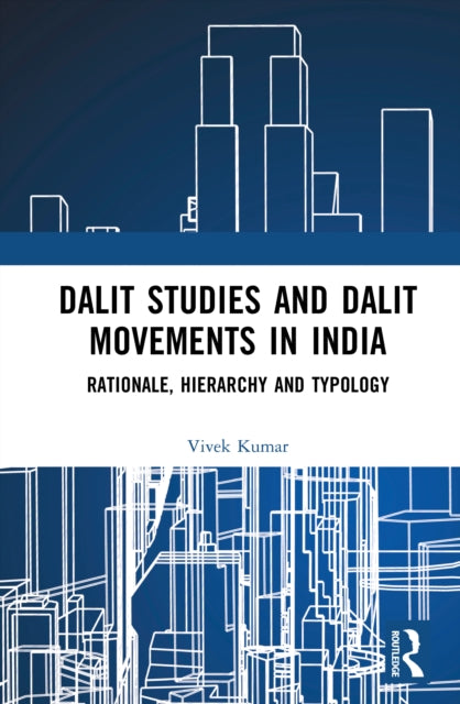 Dalit Studies and Dalit Movements in India: Rationale, Hierarchy and Typology