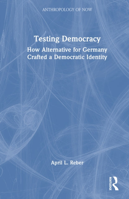 Testing Democracy: How Alternative for Germany Crafted a Democratic Identity