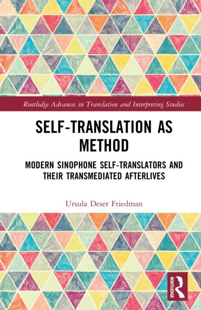 Self-Translation as Method: Modern Sinophone Self-Translators and their Transmediated Afterlives